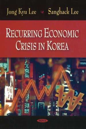 Recurring Economic Crisis in Korea de Jong-Kyu Lee