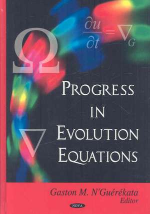 Progress in Evolution Equations de Gaston M. N'Guerekata