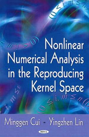 Nonlinear Numerical Analysis in Reproducing Kernel Space de Minggen Cui