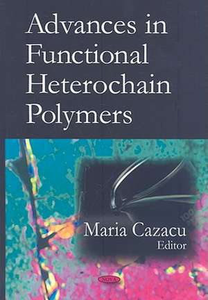 Advances in Functional Heterochain Polymers de Maria Cazacu