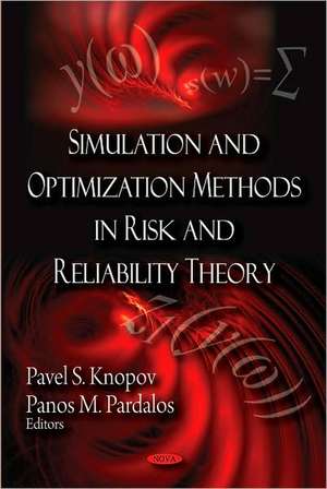 Simulation and Optimization Methods in Risk and Reliability Theory de Pavel S. Knopov