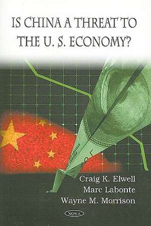 Is China a Threat to the U.S. Economy? de Craig K. Elwell