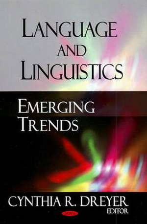 Language & Linguistics: Emerging Trends de Cynthia R Dreyer