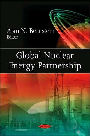 Global Nuclear Energy Partnership de Alan N. Bernstein