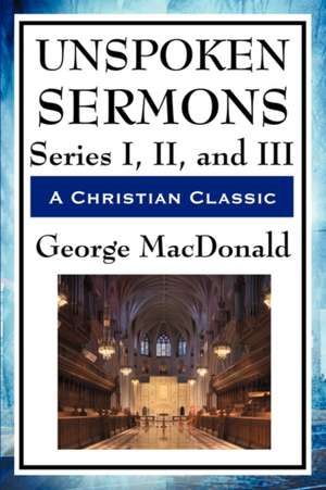 Unspoken Sermons de George Macdonald