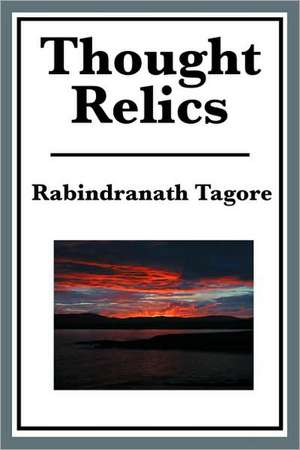 Thought Relics de Rabindranath Tagore