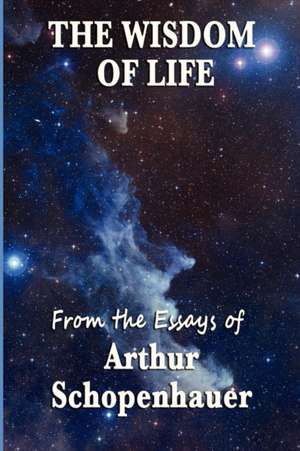 The Wisdom of Life de Arthur Schopenhauer