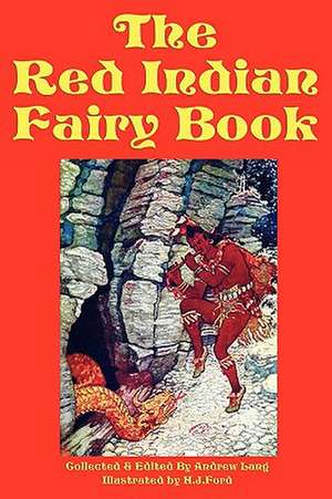 The Red Indian Fairy Book de Frances Jenkins Olcott