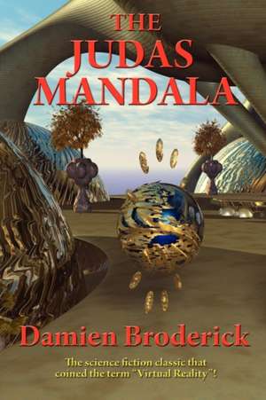 The Judas Mandala: Science Fiction Stories de Damien Broderick