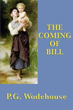 The Coming of Bill de P. G. Wodehouse