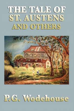 The Tale of St. Austens and Others de P. G. Wodehouse