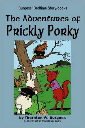 The Adventures of Prickly Porky de Thornton W. Burgess