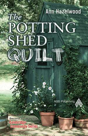 Hazelwood, A: Potting Shed Quilt