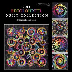 The Becolourful Quilt Collection de Jacqueline D Jonge