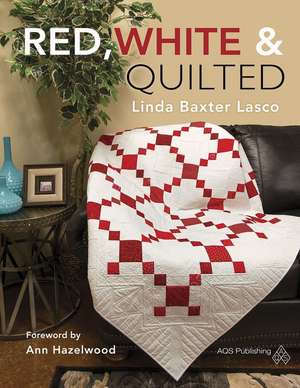 Red, White & Quilted de Linda Baxter Lasco