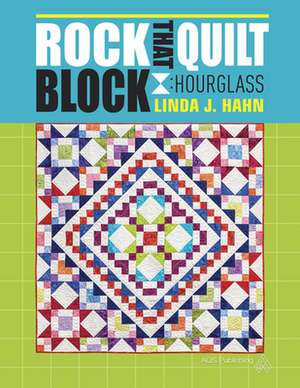 Rock That Quilt Block - Hourglass de Hahn