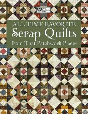 All-Time Favorite Scrap Quilts from That Patchwork Place de That Patchwork Place