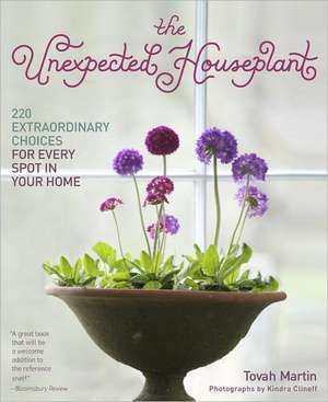 The Unexpected Houseplant de Tovah Martin