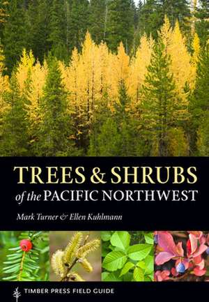 Trees & Shrubs of the Pacific Northwest de Mark Turner