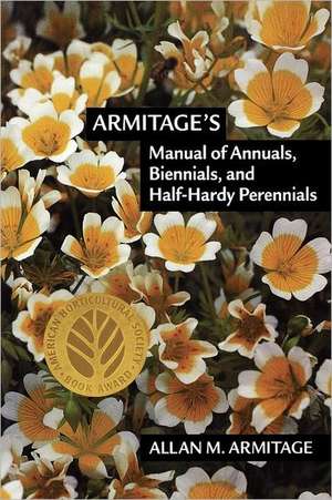 Armitage's Manual of Annuals, Biennials, and Half-Hardy Perennials de Allan M. Armitage