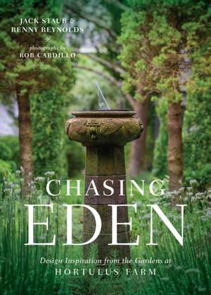 Chasing Eden: Design Inspiration from the Gardens at Hortulus Farm de Jack Staub