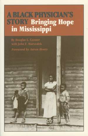 A Black Physician's Story: Bringing Hope in Mississippi de Douglas L. Conner