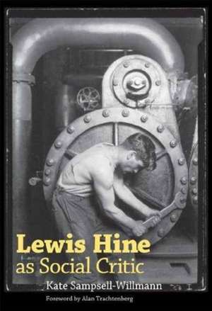 Lewis Hine as Social Critic de Kate Sampsell-Willmann