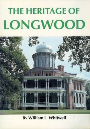 The Heritage of Longwood de William L. Whitwell