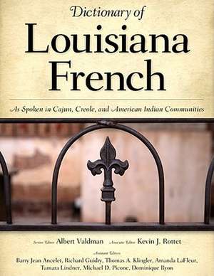 Dictionary of Louisiana French: As Spoken in Cajun, Creole, and American Indian Communities de Albert Valdman