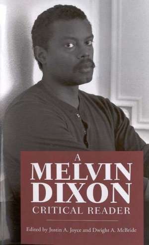 A Melvin Dixon Critical Reader de Justin A. Joyce