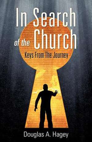 In Search Of The Church de Douglas A. Hagey