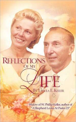 Reflections of My Life de Ursula E. Keller