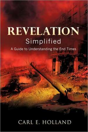 Revelation Simplified de Carl E. Holland