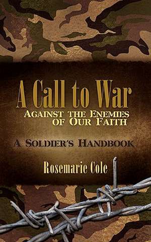 A Call to War Against the Enemies of Our Faith de Rosemarie Cole