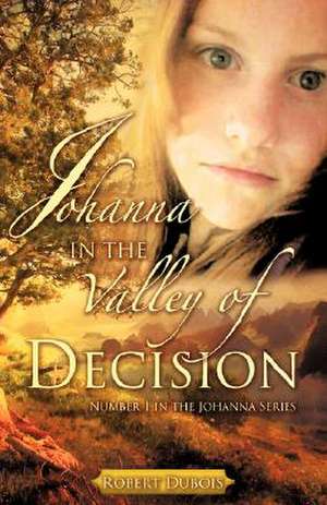 Johanna in the Valley of Decision de Robert Dubois