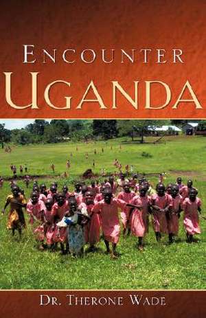 Encounter Uganda de Therone Wade Sr.