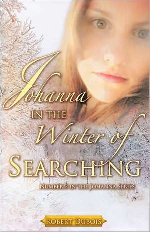 Johanna in the Winter of Searching de Robert Dubois