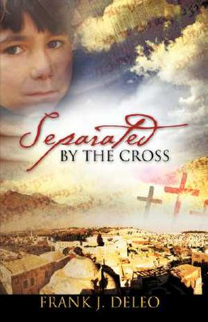 Separated by the Cross de Frank DeLeo