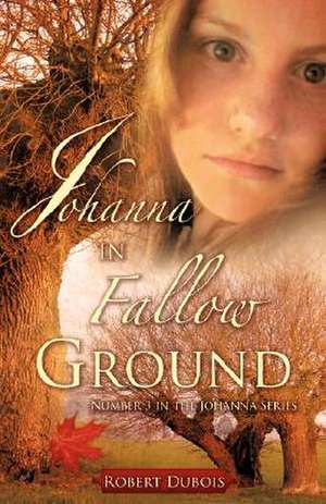 JOHANNA in Fallow Ground de Robert Dubois