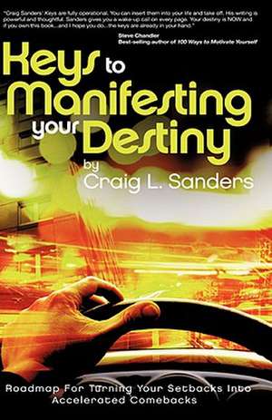 Keys to Manifesting Your Destiny de Craig L. Sanders