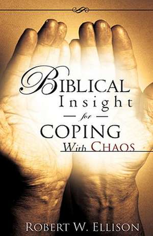 Biblical Insight for Coping with Chaos de Robert W. Ellison