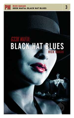 Geek Mafia: Black Hat Blues de Rick Dakan