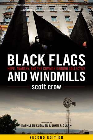 Black Flags and Windmills: Hope, Anarchy, and the Common Ground Collective (Second Edition) de Scott Crow