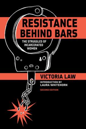 Resistance Behind Bars: The Struggles Of Incarcerated Women de Victoria Law