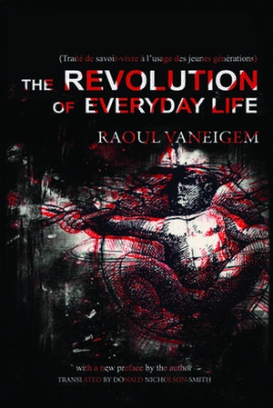 The Revolution of Everyday Life de Raoul Vaneigem