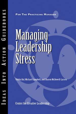 Managing Leadership Stress de Vidula Bal