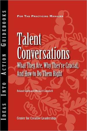 Talent Conversations: What They Are, Why They′re Crucial, and How To Do Them Right de Roland Smith