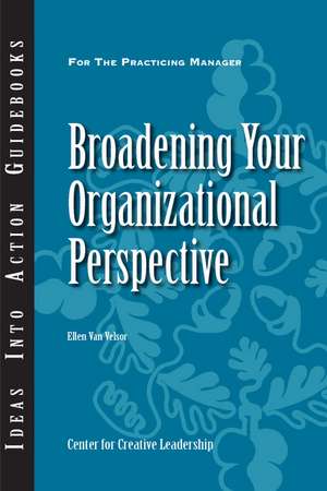 Broadening Your Organizational Perspective de Ellen Van Velsor