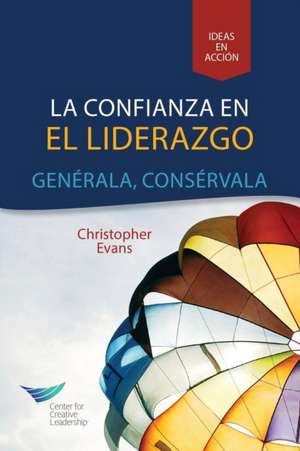 Leadership Trust: Build It, Keep It (Spanish for Latin America) de Christopher Evans