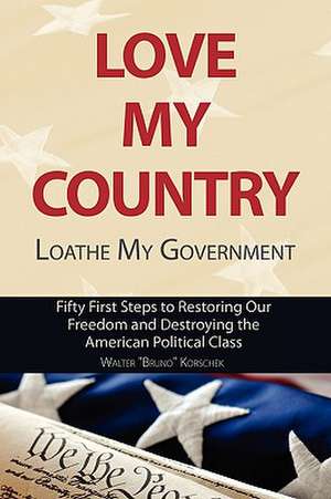 Love My Country, Loathe My Government de Walter Bruno Korschek